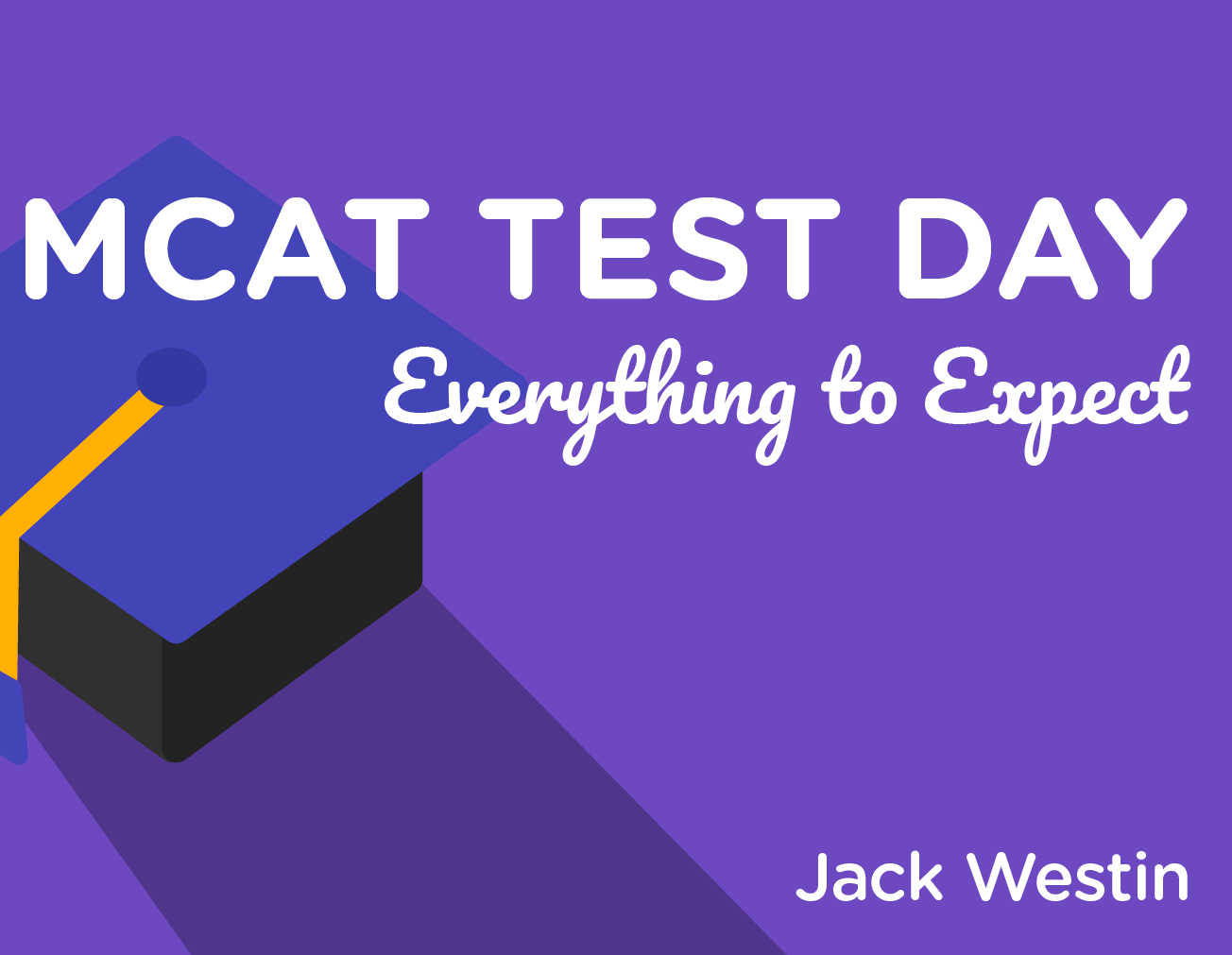 MCAT Test Day - Everything to Expect