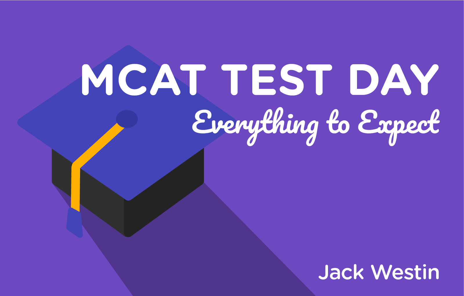 MCAT Test Day Everything To Expect Jack Westin